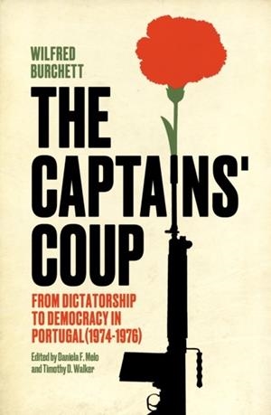 THE CAPTAINS' COUP : FROM DICTATORSHIP TO DEMOCRACY IN PORTUGAL (1974-1976) | 9781804298367 | WILFRED BURCHETT