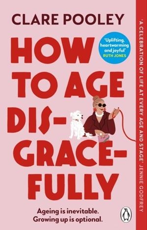 HOW TO AGE DISGRACEFULLY | 9781804992319 | CLARE POOLEY