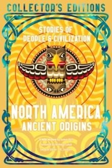NORTH AMERICA ANCIENT ORIGINS | 9781804178041 | DR.NICHOLAS LALUK, JAMES BALL