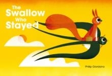 THE SWALLOW WHO STAYED | 9781778400865 | PHILIP GIORDANO 