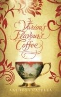 VARIOUS FLAVOURS OF COFFEE | 9780751539431 | ANTHONY CAPELLA