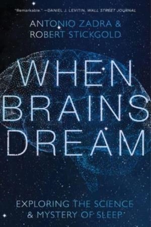 WHEN BRAINS DREAM : UNDERSTANDING THE SCIENCE AND MYSTERY OF OUR DREAMING MINDS | 9781324020295 | ANTONIO ZADRA