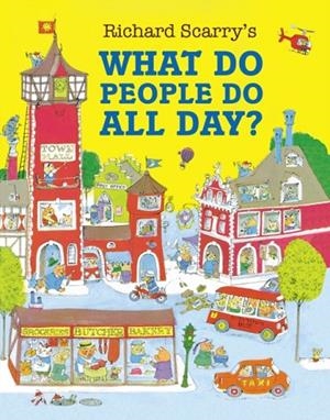 WHAT DO PEOPLE DO ALL DAY | 9780008665371 | RICHARD SCARRRY