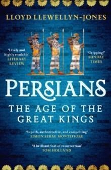 PERSIANS : THE AGE OF THE GREAT KINGS | 9781472277329 | LLOYD LLEWELLYN-JONES