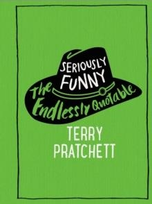 SERIOUSLY FUNNY : THE ENDLESSLY QUOTABLE TERRY PRATCHETT | 9780857524300 |  TERRY PRATCHETT