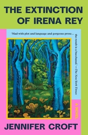 THE EXTINCTION OF IRENA REY | 9781917189132 | JENNIFER CROFT