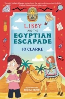 LIBBY 04 AND THE EGYPTIAN ESCAPADE | 9781915444769 | JO CLARKE