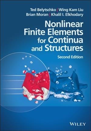 NONLINEAR FINITE ELEMENTS FOR CONTINUA AND STRUCTURES | 9781118632703 | TED BELYTSCHKO, WING KAM LIU, BRIAN MORAN, KHALIL I. ELKHODARY