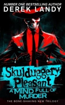 SKULDUGGERY PLEASANT 16: A MIND FULL OF MURDER | 9780008601270 | DEREK LANDY