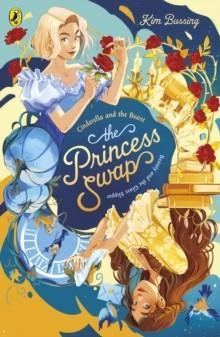 THE PRINCESS SWAP 01: CINDERELLA AND THE BEAST (OR, BEAUTY AND THE GLASS SLIPPER) | 9780241745342 | KIM BUSSING