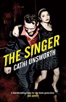 SINGER, THE | 9781846686405 | CATHI UNSWORTH