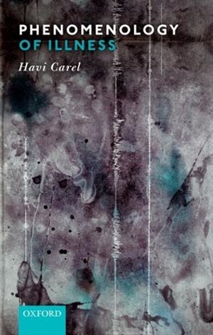 PHENOMENOLOGY OF ILLNESS | 9780198822660 | HAVI CAREL