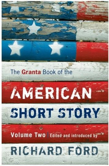 GRANTA BOOK OF AMERICAN SHORT STORY VOL. 2 | 9781847080400 | RICHARD FORD