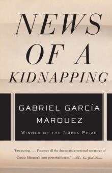 NEWS OF A KIDNAPPING | 9781400034932 | GABRIEL GARCIA MARQUEZ