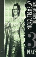 GUID SISTERS: THREE PLAYS | 9781854591180 | MICHEL TREMBLAY