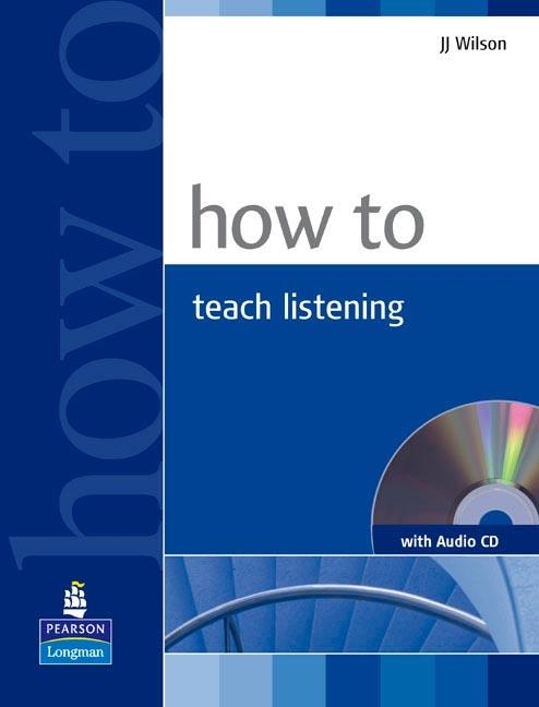 HOW TO TEACH LISTENING+CD | 9781405853101 | JJ WILSON