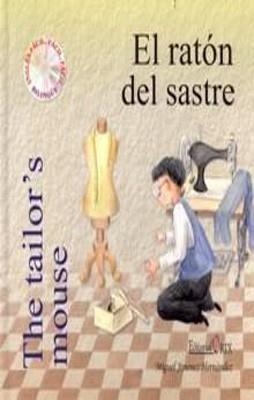 EL RATON DEL SASTRE / THE TAILOR'S MOUSE | 9788493464639 | MIGUEL JIMENEZ HERNANDEZ