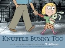 KNUFFLE BUNNY TOO: A CASE OF MISTAKEN IDENTITY PB | 9781406313826 | MO WILLEMS