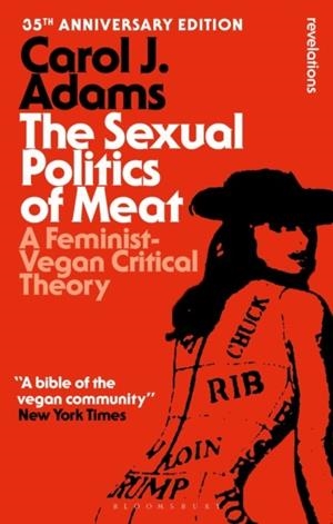 THE SEXUAL POLITICS OF MEAT | 9798765123669 | CAROL J. ADAMS