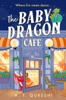 THE BABY DRAGON CAFE | 9780008727666 | A.T. QURESHI