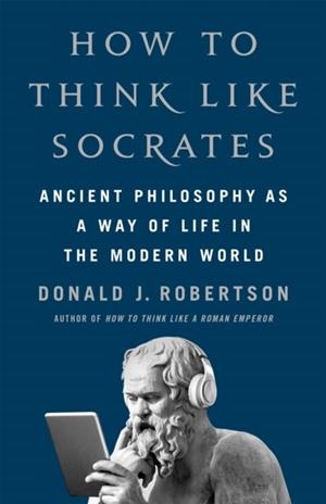 HOW TO THINK LIKE SOCRATES | 9781035054749 | DONALD ROBERTSON