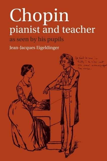 CHOPIN: PIANIST AND TEACHER | 9780521367097 | JEAN-JACQUES EIGELDINGER