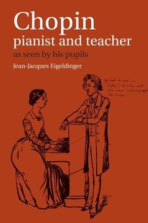 CHOPIN: PIANIST AND TEACHER | 9780521367097 | JEAN-JACQUES EIGELDINGER