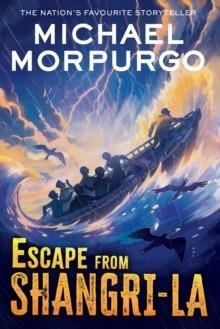 ESCAPE FROM SHANGRI-LA | 9780008641139 | MICHAEL MORPURGO