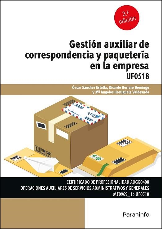 GESTIÓN AUXILIAR DE LA CORRESPONDENCIA Y PAQUETERÍA EN LA EMPRESA | 9788413661681 | HORTIGÜELA VALDEANDE, MARIA ANGELES/HERRERO DOMINGO, RICARDO/SANCHEZ ESTELLA, OSCAR