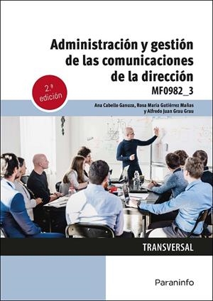ADMINISTRACIÓN Y GESTIÓN DE LAS COMUNICACIONES DE LA DIRECCIÓN | 9788428363815 | CABELLO GANUZA, ANA/GUTIÉRREZ MAÑAS, ROSA/GRAU GRAU, ALFREDO JUAN