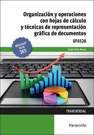ORGANIZACIÓN Y OPERACIONES CON HOJAS DE CÁLCULO Y TÉCNICAS DE REPRESENTACIÓN GRÁ | 9788413664507 | ALCON MARCOS, SERGIO
