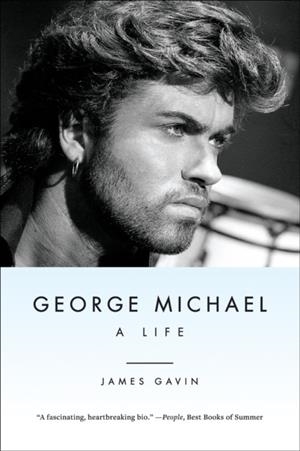 GEORGE MICHAEL : A LIFE | 9781419768354 | JAMES GAVIN