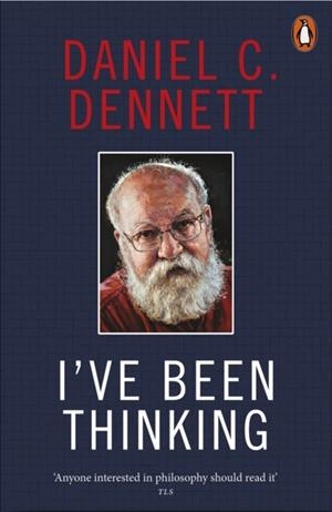I'VE BEEN THINKING | 9780141997353 | DANIEL C. DENNETT