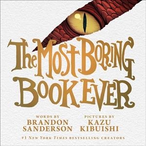THE MOST BORING BOOK EVER | 9781250843661 | BRANDON SANDERSON