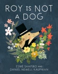 ROY IS NOT A DOG | 9780735265967 | ESME SAPHIRO
