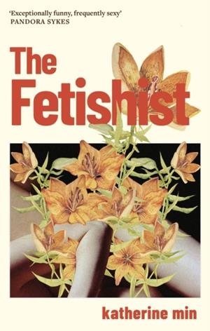 THE FETISHIST | 9780349727950 | KATHERINE MIN