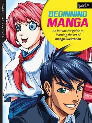 ILLUSTRATION STUDIO: BEGINNING MANGA : AN INTERACTIVE GUIDE TO LEARNING THE ART OF MANGA ILLUSTRATION | 9781633220751 | SONIA LEONG