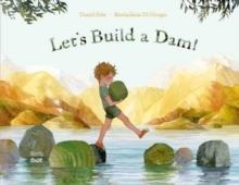 LET'S BUILD A DAM! | 9780735845015 | DANIEL FEHR, MARIACHIARA DI GIORGIO 