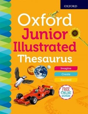 OXFORD JUNIOR ILLUSTRATED THESAURUS | 9780192767189 | OXFORD DICTIONARIES