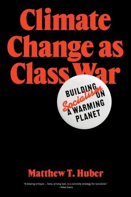 CLIMATE CHANGE AS CLASS WAR | 9781788733885 | MATTHEW T. HUBER 