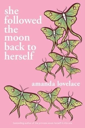 SHE FOLLOWED THE MOON BACK TO HERSELF | 9781524890032 | AMANDA LOVELACE