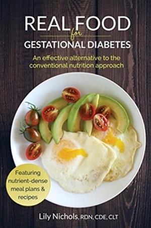 REAL FOOD FOR GESTATIONAL DIABETES | 9780986295003 | LILY NICHOLS