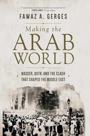 MAKING THE ARAB WORLD | 9780691196466 | FAWAZ A. GERGES