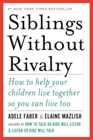 SIBLINGS WITHOUT RIVALRY  | 9780393063387 | ADELE FABER, ELAINE MAZLISH
