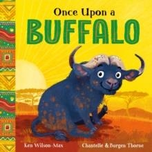AFRICAN STORIES: ONCE UPON A BUFFALO | 9781444978186 | KEN WILSON-MAX