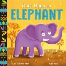 AFRICAN STORIES: ONCE UPON AN ELEPHANT | 9781444975000 | KEN WILSON-MAX
