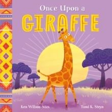 AFRICAN STORIES: ONCE UPON A GIRAFFE | 9781444975024 | KEN WILSON-MAX