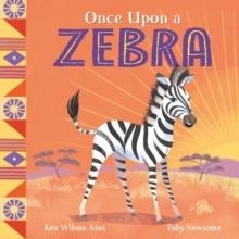 AFRICAN STORIES: ONCE UPON A ZEBRA | 9781444975062 | KEN WILSON-MAX
