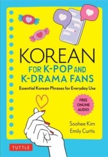 KOREAN FOR K-POP AND K-DRAMA FANS : ESSENTIAL KOREAN PHRASES FOR EVERYDAY USE | 9780804853705 | SOOHEE KIM, EMILY CURTIS