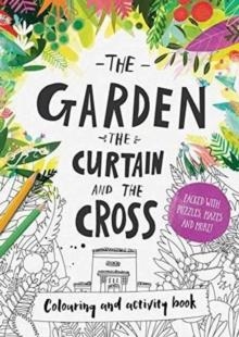 THE GARDEN, THE CURTAIN & THE CROSS COLOURING & ACTIVITY BOOK : COLOURING, PUZZLES, MAZES AND MORE | 9781784981754 | CARL LAFERTON, CATALINA ECHEVERRI